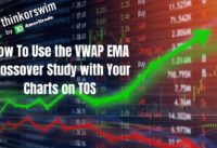 How to Use VWAP EMA Crossover Study – Think or Swim
