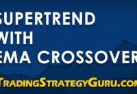 SuperTrend with EMA Crossover – Trading Strategy