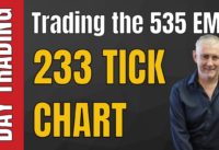 233 tick chart trading the 535 EMA