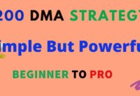 200 DMA Strategy | Swing Trading Strategy | Simple Strategy | 200 Simple Moving Average Strategy