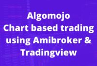 Chart Based Trading in Amibroker/Tradingview via Algomojo Platform