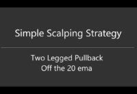Simple Scalping Strategy using the 20 ema: How to Count Legs & Spot Two Legged Pullbacks