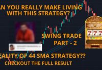 44 Simple Moving Average Strategy Tested 100 Times(SWING TRADE)| Mr. Sid |PART – 2| Full Results