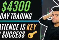 $4300 Day Trading Options! Patience is the key to Day Trading SUCCESS
