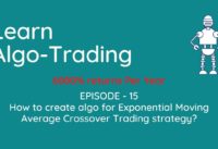 How to create algo for Exponential Moving Average Crossover Trading strategy?