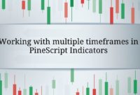 Working with multiple timeframes in PineScript Indicators (TradingView)