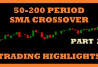 50-200 SMA Crossover M1 Strategy – Part 2 | Trading Highlights