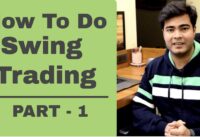 How To Do Swing Trading In Stock Market – Part 1