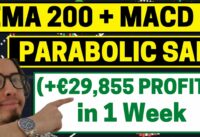 BEST EMA 200, MACD, PARABOLIC SAR STRATEGY MAKING €29k in 1 WEEK in FOREX