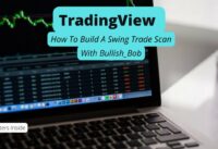 TradingView – How To Build A Swing Trade Scan