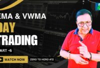 How To Use EMA And VWMA For Day Trading Success? (Part – 6) | Zero to Hero #72 | D K Sinha