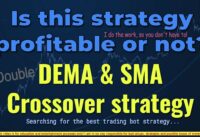 The ‘DEMA & SMA Crossover’ crypto trading bot strategy. Is it profitable or not?