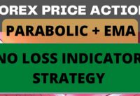 Parabolic + EMA Indicator No Loss Forex Price Action Trading Strategy || Trade Like A Pro