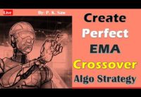 Create Perfect EMA Crossover Algo Strategy: P. K. Saw